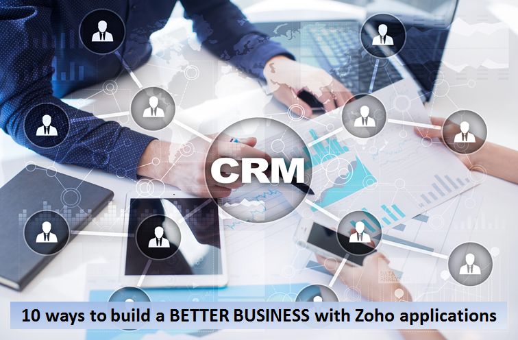 10 Ways to build a better business with zoho applications