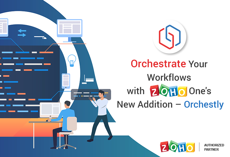Orchestrate Your Workflows with Zoho One's New Addition – Orchestly