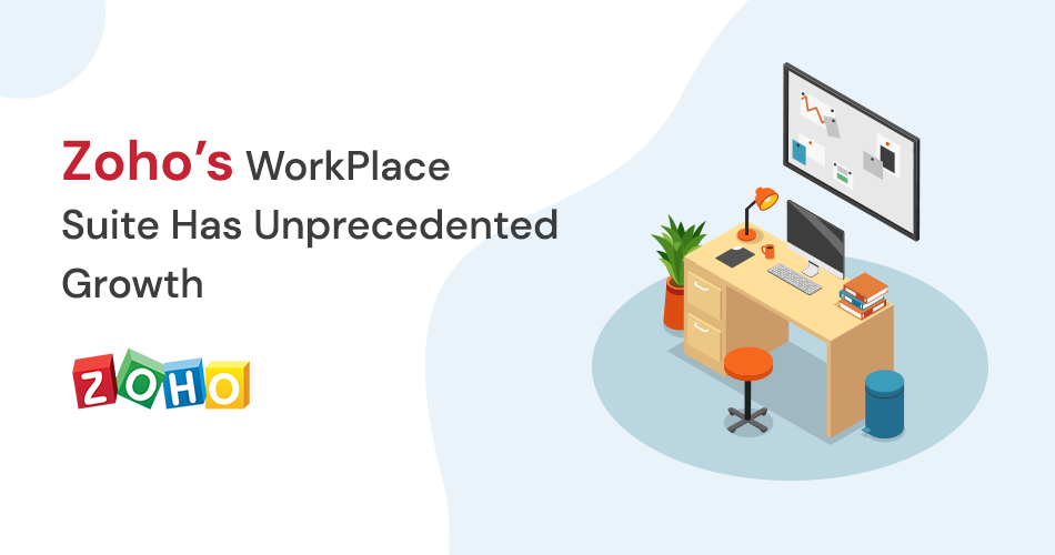 Zoho’s WorkPlace Suite Has Unprecedented Growth