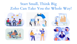 Start Small, Think Big - Zoho Can Take You the Whole Way