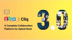 Zoho Announced Zoho Cliq 3.0 - A Complete Collaboration Platform for Hybrid Work