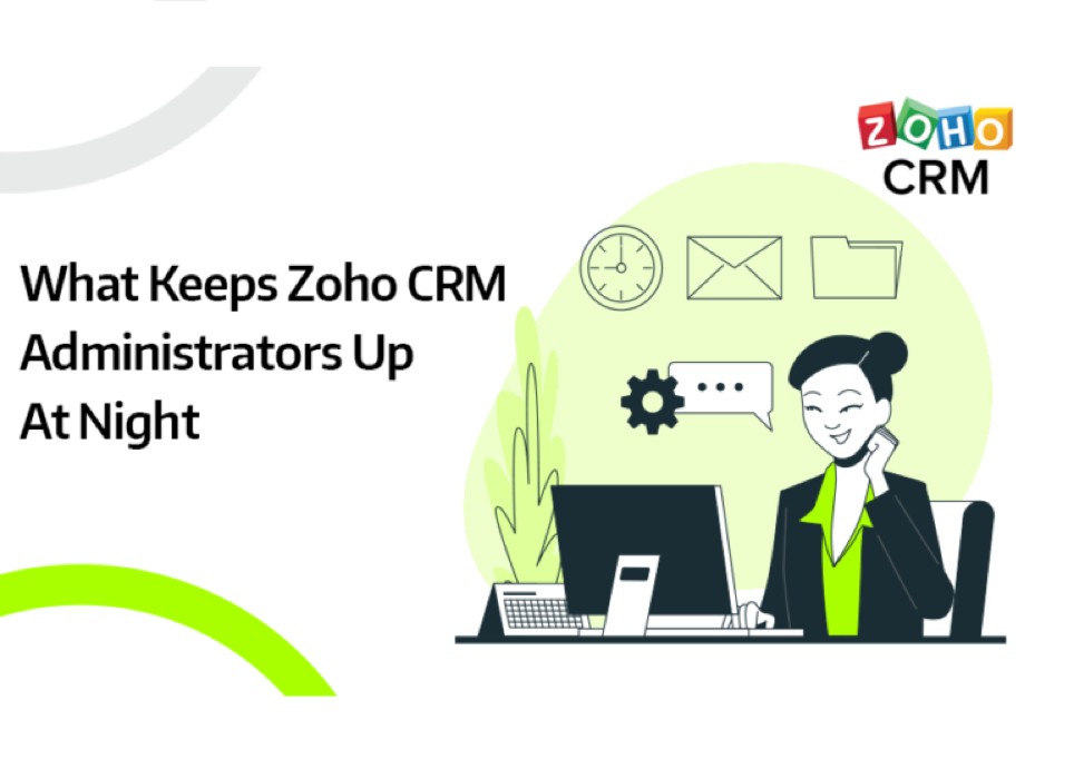 What Keeps Zoho CRM Administrator Up At Night