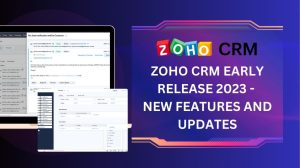 Zoho CRM Early Release 2023 - New Features and Updates