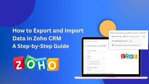 How to Export and Import Data in Zoho CRM_ A Step-by-Step Guide